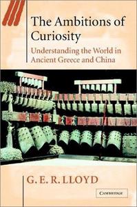 The ambitions of curiosity : understanding the world in ancient Greece and China