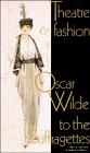 Theatre and fashion : Oscar Wilde to the suffragettes
