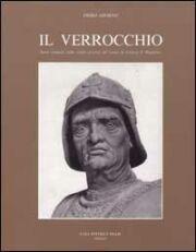Il Verrocchio : nuove proposte nella civiltà artistica del tempo di Lorenzo Il Magnifico