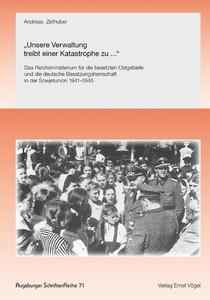 "Unsere Verwaltung treibt einer Katastrophe zu": Das Reichsministerium für die besetzten Ostgebiete und die deutsche Besatzungsherrschaft in der Sowjetunion 1941-1945