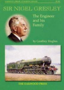 Sir Nigel Gresley : the engineer and his family