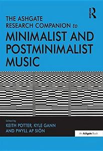 The Ashgate research companion to minimalist and postminimalist music