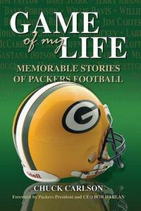 Game of My Life : 25 Stories of Packers Football
