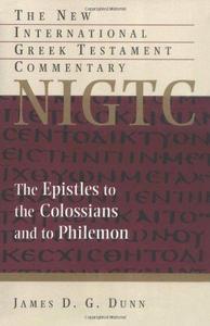 The Epistles to the Colossians and to Philemon : a commentary on the Greek text