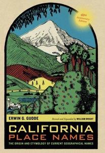 California Place Names: The Origin and Etymology of Current Geographical Names, 40th Anniversary Edition