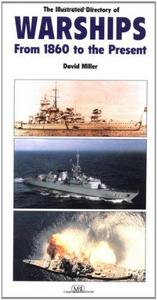 The Illustrated Directory of Warships : From 1860 to the Present