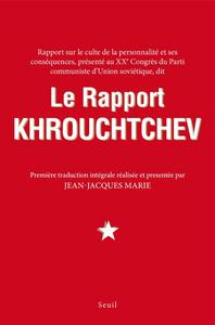 Le rapport Khrouchtchev : dit rapport sur le culte de la personnalité et ses conséquences, présenté au XXe congrès du Parti communiste d'Union soviétique