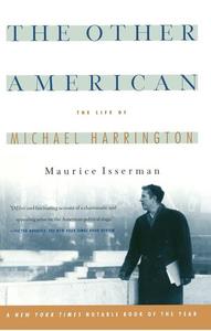 The Other American The Life Of Michael Harrington : the Life of Michael Harrington.
