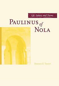 Paulinus of Nola : life, letters, and poems