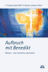 Aufbruch mit Benedikt Oblaten - eine christliche Lebensform