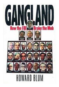 Gangland : How the FBI Broke the Mob
