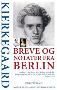 Kierkegaard: breve og notater fra Berlin