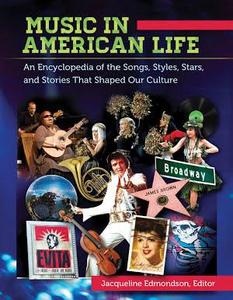 Music in American life : an encyclopedia of the songs, styles, stars, and stories that shaped our culture
