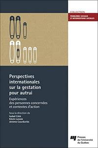 Perspectives internationales sur la gestation pour autrui: expériences des personnes concernées et contextes d'action