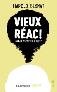 Vieux réac ! : faut-il s'adapter à tout ?