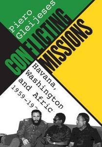 Conflicting Missions : Havana, Washington, and Africa, 1959-1976