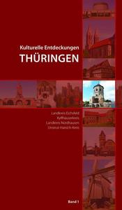 Kulturelle Entdeckungen Thuringen : Landkreis Eichsfeld, Kyffhauserkreis, Landkreis Nordhausen, Unstrut-Hainich-Kreis