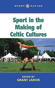 Sport in the Making of Celtic Culture
