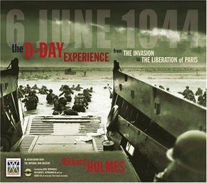 The D-Day Experience: From the Invasion to the Liberation of Paris