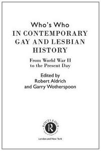 Who's who in contemporary gay and lesbian history : from World War II to the present day