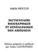 Dictionnaire biographique et généalogique des Ariégeois Vol. I