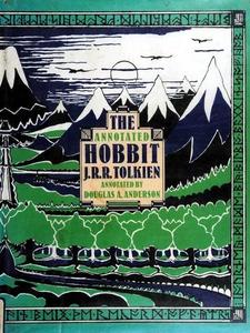 The Annotated Hobbit: The Hobbit, or, There and back again