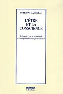 L'être et la conscience : recherches sur la psychologie et l'ontophénoménologie sartriennes