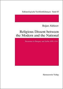 Religious dissent between the modern and the national : Nazarenes in Hungary and Serbia 1850-1914