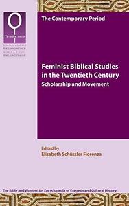 Feminist biblical studies in the twentieth century : scholarship and movement