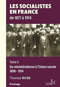 Les socialistes en France de 1871 à 1914: du ministétialisme à l'Union sacrée : 1898-1914