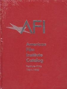 The American Film Institute Catalog of Motion Pictures Produced in the United States