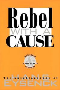 Rebel with a cause : the autobiography of Hans Eysenck