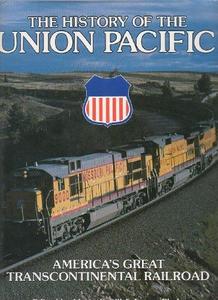 The history of the Union Pacific: America's great transcontinental railroad