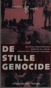 De stille genocide : de fatale gebeurtenissen rond de val van de Indonesische president Soekarno