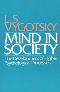 Mind in Society : Development of Higher Psychological Processes