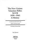 The New Guinea Volunteer Rifles NGVR, 1939-1943 : A History, Including Nominal Roll