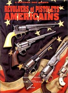 Revolvers et pistolets américains : l'univers des armes