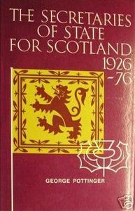 The Secretaries of State for Scotland, 1926-76: Fifty years of the Scottish Office