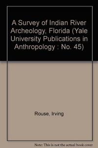 A Survey of Indian River Archeology, Florida