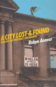 A City Lost and Found : Whelan the Wrecker's Melbourne