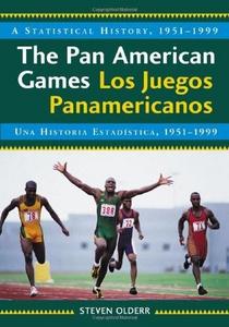 The Pan American Games / Los Juegos Panamericanos: A Statistical History, 1951-1999, bilingual edition / Una Historia Estadistica, 1951-1999, edicion bilingue (English and Spanish Edition)
