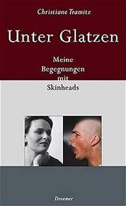 Unter Glatzen. Meine Begegnungen mit Skinheads.