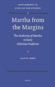 Martha from the margins : the authority of Martha in early Christian tradition