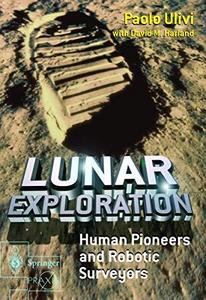 Lunar exploration : human pioneers and robotic surveyors