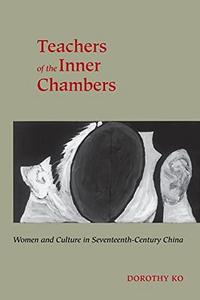 Teachers of the inner chambers : women and culture in seventeenth century in China