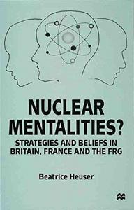 Nuclear mentalities? : strategies and beliefs in Britain, France and the FRG