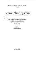 Terror ohne System: die ersten Konzentrationslager im Nationalsozialismus 1933 - 1935
