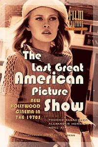 The last great American picture show : new Hollywood cinema in the 1970s