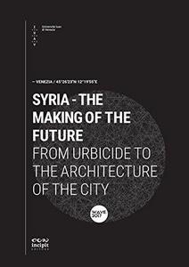 Syria. The making of the future. From urbicide to the architecture of the city