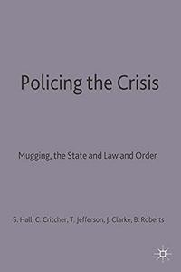 Policing the crisis : mugging, the state, and law and order